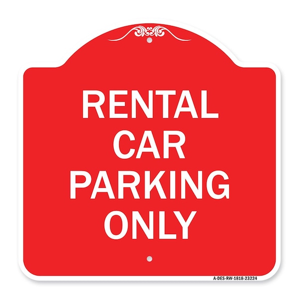Designer Series Sign-Rental Car Parking Only, Red & White Aluminum Sign, 18" x 18", RW-1818-23224